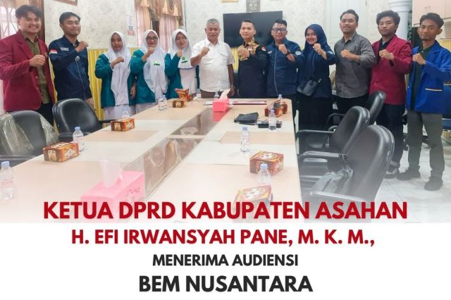 KETUA DPRD KABUPATEN ASAHAN H. EFI IRWANSYAH PANE, M. K. M., MENERIMA AUDIENSI BEM NUSANTARA KOORDINATOR DAERAH SUMUT